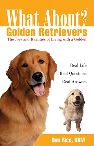 Stock image for What About Golden Retrievers?: The Joy and Realities of Living with a Golden for sale by Blue Vase Books