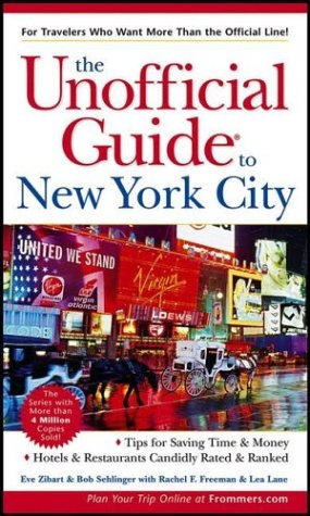 The Unofficial Guide to New York City (Unofficial Guides) (9780764541919) by Zibart, Eve; Sehlinger, Bob; Freeman, Rachel F.; Lane, Lea