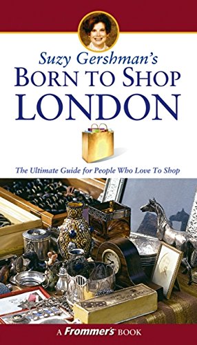 Beispielbild fr Suzy Gershman's Born to Shop London: The Ultimate Guide for Travelers Who Love to Shop zum Verkauf von Wonder Book