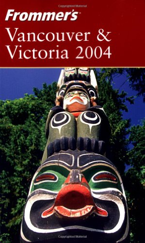 Beispielbild fr Frommer's Vancouver & Victoria 2004 (Frommer's Complete Guides) zum Verkauf von HPB-Emerald