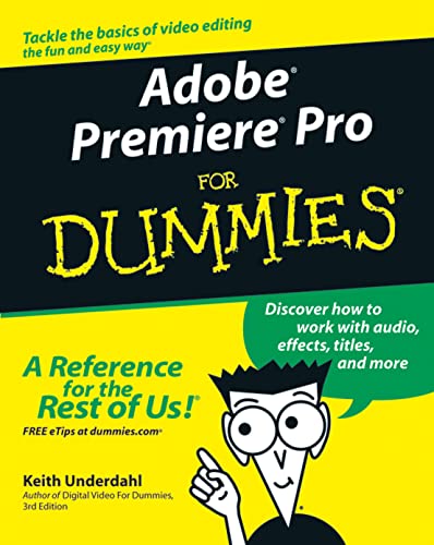 Adobe Premiere Pro For Dummies (9780764543449) by Underdahl, Keith