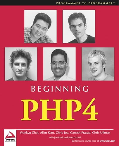 Beginning PHP4 (9780764543647) by Choi, Wankyu; Kent, Allan; Lea, Chris; Prasad, Ganesh; Ullman, Chris