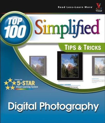 Beispielbild fr Digital Photography: Top 100 Simplified Tips & Tricks (Toop 100 Simplified Tips & Tricks) zum Verkauf von Wonder Book