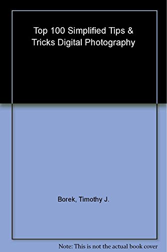 9780764544477: Digital Photography: Top 100 Simplified Tips and Tricks