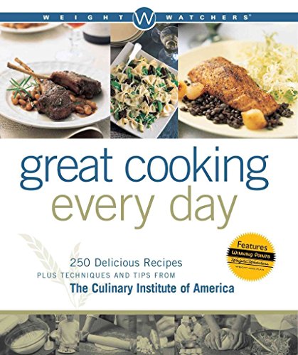 Imagen de archivo de Weight Watchers Great Cooking Every Day : 250 Delicious Recipes Plus Techniques and Tips from the Culinary Institute of America a la venta por Better World Books: West