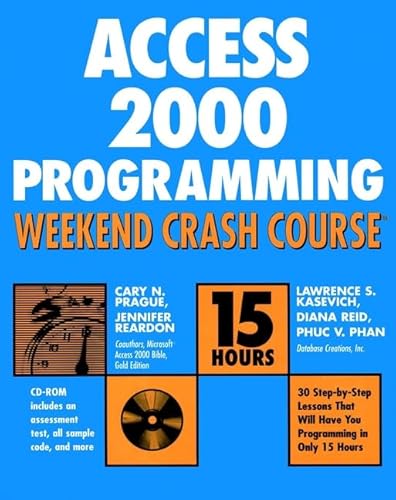 Access 2000 Programming Weekend Crash Course (9780764546884) by Prague, Cary N.; Reardon, Jennifer; Kasevich, Lawrence S.; Reid, Diana; Phan, Phuc V.