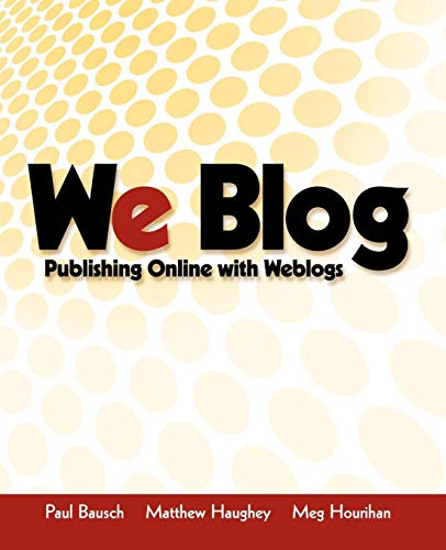 9780764549625: We Blog: Publishing Online with Weblogs