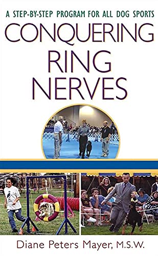 Stock image for Conquering Ring Nerves: A Step-by-Step Program for All Dog Sports for sale by HPB-Red