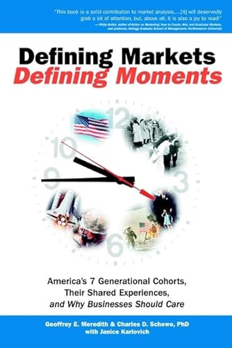 Beispielbild fr Defining Markets, Defining Moments: America's 7 Generational Cohorts, Their Shared Experiences, and Why Businesses Should Care zum Verkauf von Wonder Book