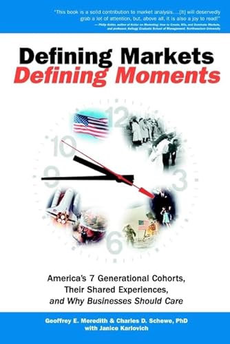 Stock image for Defining Markets, Defining Moments: America's 7 Generational Cohorts, Their Shared Experiences, and Why Businesses Should Care for sale by Wonder Book