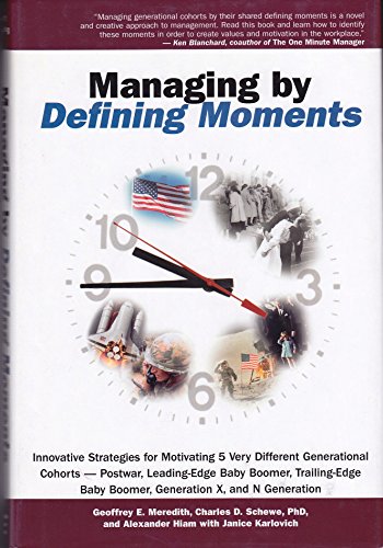Beispielbild fr Managing by Defining Moments: Americas 7 Generational Cohorts, Their Shared Experiences, and Why Businesses Should Care zum Verkauf von BooksRun