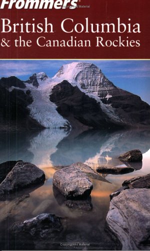 9780764555725: Frommer's British Columbia and the Canadian Rockies (Frommer's S.) [Idioma Ingls]
