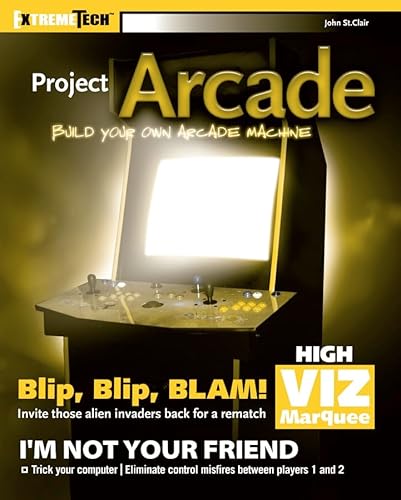 9780764556166: Project Arcade: Build Your Own Arcade Machine (Extremetech)