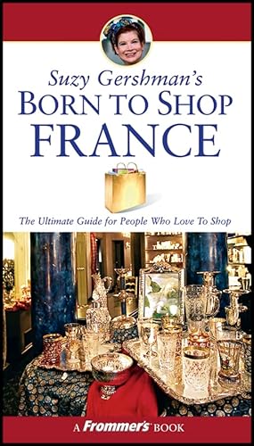 Beispielbild fr Suzy Gershman's Born to Shop France : The Ultimate Guide for Travelers Who Love to Shop zum Verkauf von Better World Books