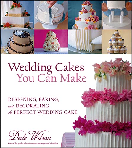 Beispielbild fr Wedding Cakes You Can Make : Designing, Baking, and Decorating the Perfect Wedding Cake zum Verkauf von Better World Books