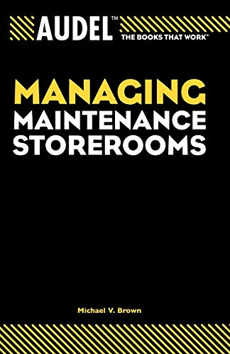 9780764557675: Audel Managing Maintenance Storerooms: 15 (Audel Technical Trades Series)