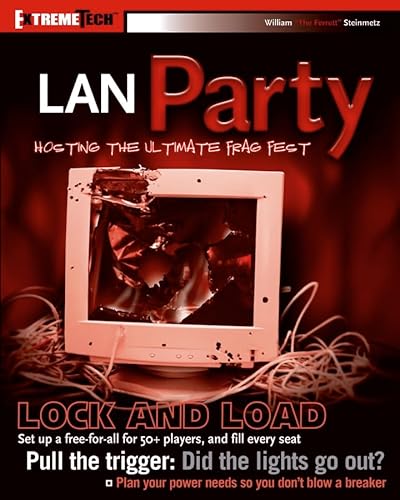 LAN Party: Hosting the Ultimate Frag Fest (ExtremeTech) (9780764558955) by Steinmetz, William