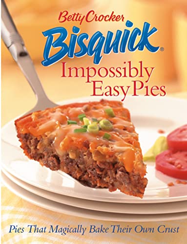 Stock image for Betty Crocker Bisquick Impossibly Easy Pies: Pies that Magically Bake Their Own Crust for sale by Dream Books Co.