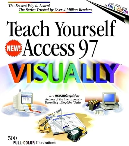 Teach Yourself Access 97 VISUALLY (Idg's 3-D Visual Series) (9780764560262) by Maran, Ruth