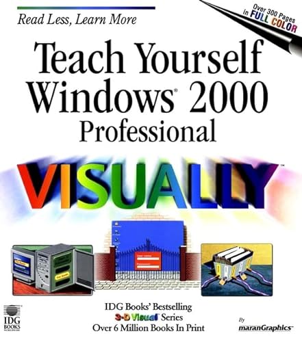 Teach Yourself Windows 2000 Professional VISUALLY (Idg's 3-D Visual Series) (9780764560408) by Wing, Kelleigh; Maran, Ruth; MaranGraphics