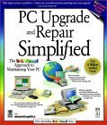 Beispielbild fr PC Upgrade and Repair Simplified (Idg's 3-D Visual Series) zum Verkauf von Wonder Book