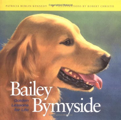 Imagen de archivo de Bailey by My Side: Golden Lessons for Life (Howell Reference Books) a la venta por Wonder Book