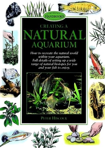 Stock image for Creating a Natural Aquarium (Interpet Handbooks) for sale by Jenson Books Inc