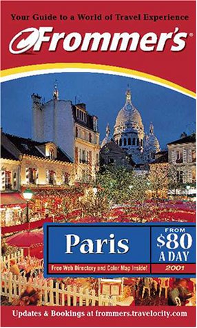 Frommer's Paris from $80 a Day 2001 (Frommer's Paris from $... a Day) (9780764561634) by Pientka, Cheryl A.; Gaviria, Patricia