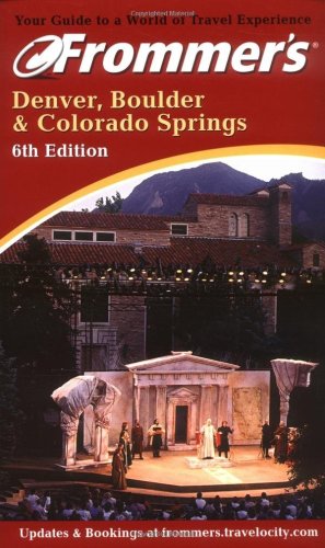 Imagen de archivo de Frommer's? Denver, Boulder & Colorado Springs: 6th Edition (Frommer's Complete Guides) a la venta por HPB-Diamond