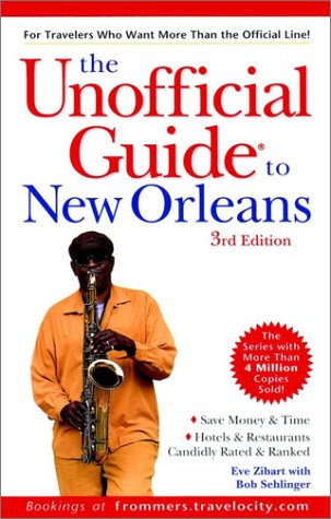 The Unofficial Guide to New Orleans (Unofficial Guides) (9780764562143) by Zibart, Eve; Sehlinger, Bob