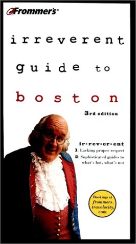 Imagen de archivo de Frommer's Irreverent Guide To Boston, Third Edition (2001 Copyright) a la venta por ~Bookworksonline~