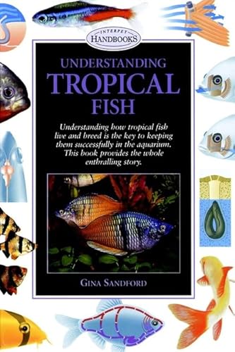 9780764562358: Understanding Tropical Fish (Interpet Handbooks)