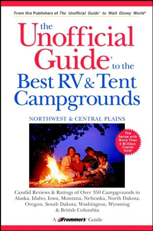 9780764562525: The Unofficial Guide to the Best RV and Tent Campgrounds in the Northwest and Central Plains (Unofficial Guide to RV & Tent Campgrounds Northwest & Central Plains) [Idioma Ingls]