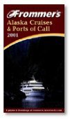 Stock image for Frommer's Alaska Cruises & Ports of Call 2001 (Frommer's Cruises) for sale by -OnTimeBooks-