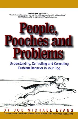 Beispielbild fr People, Pooches and Problems : Understanding, Controlling and Correcting Problem Behavior in Your Dog zum Verkauf von Better World Books