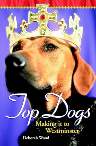 Beispielbild fr Top Dogs : Making It to Westminster zum Verkauf von Better World Books