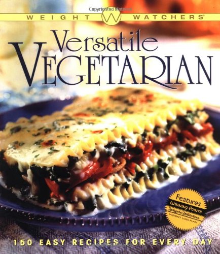 9780764564079: Weight Watchers Versatile Vegetarian: 150 Easy Recipes for Every Day