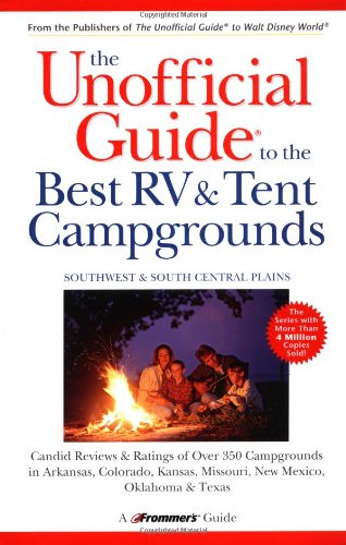 Stock image for The Unofficial Guide to the Best RV and Tent Campgrounds in the Southwest and South Central Plains, 1st Edition for sale by Better World Books