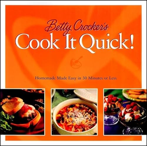 Stock image for Betty Crocker's Cook It Quick: Homemade Made Easy in 30 Minutes or Less (Betty Crocker Home Library) for sale by SecondSale