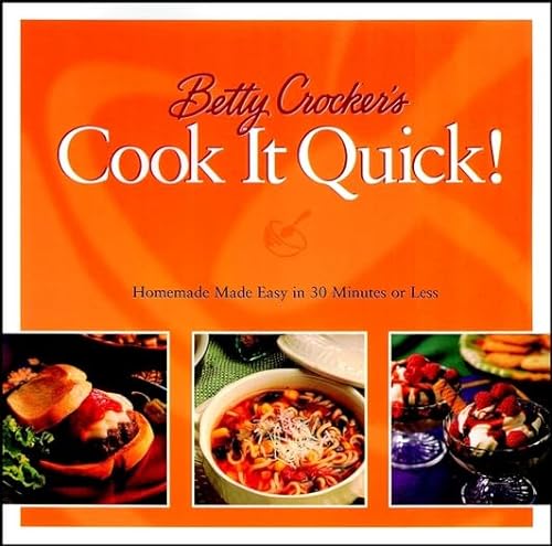 Stock image for Betty Crocker's Cook It Quick : Homemade Made Easy in 30 Minutes or Less for sale by Better World Books