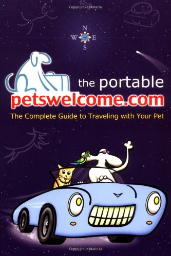 Stock image for The Portable petswelcome.com: The Complete Guide to Traveling with Your Pet for sale by SecondSale