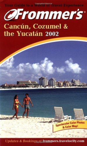 Imagen de archivo de Frommer's Cancun, Cozumel & the Yucatan 2002 (Frommer's Complete Guides) a la venta por HPB-Ruby