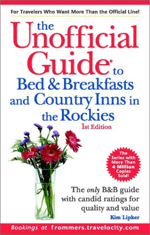 9780764564963: The Unofficial Guide to Bed & Breakfasts and Country Inns in the Rockies (Unofficial Guides)