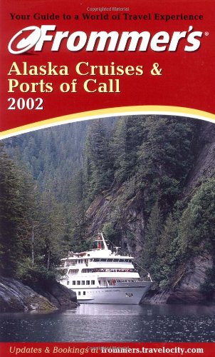 Imagen de archivo de Frommer's® Alaska Cruises and Ports of Call 2002 a la venta por Better World Books: West