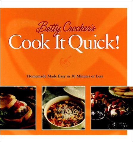 Beispielbild fr Betty Crocker's Cook It Quick : Homemade Made Easy in 30 Minutes or Less zum Verkauf von Better World Books: West