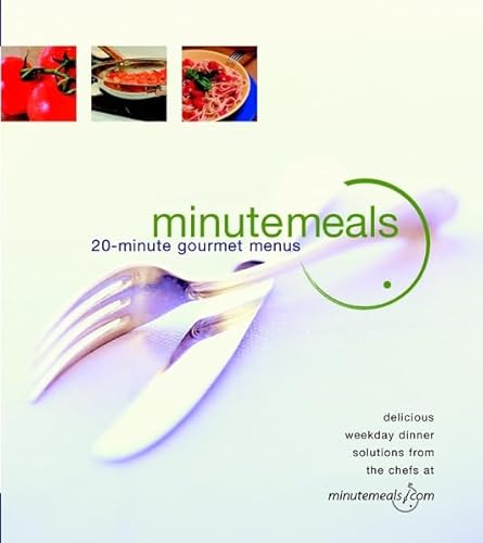 Stock image for MinuteMeals: 20-Minute Gourmet Meals for sale by The Book House, Inc.  - St. Louis