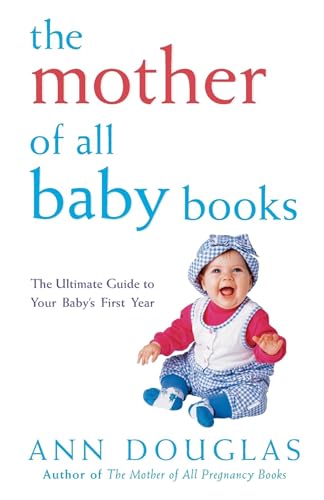 9780764566165: The Mother of All Baby Books: The Ultimate Guide to Your Baby's First Year: 10