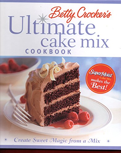 9780764566356: Betty Crocker's Ultimate Cake Mix Cookbook: Create Sweet Magic from a Mix