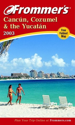 Beispielbild fr Frommer's Cancun, Cozumel and the Yucatan 2003 zum Verkauf von Better World Books: West