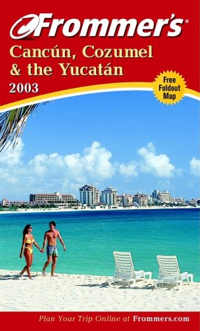 Imagen de archivo de Frommer's Cancun, Cozumel and the Yucatan 2003 a la venta por Better World Books: West